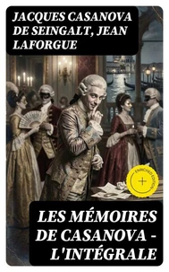 Les Mémoires de Casanova - L'intégrale