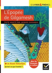 Jacques Cassabois - L'épopée de Gilgamesh - Dossier thématique "Qu'est-ce que l'amitié ?".
