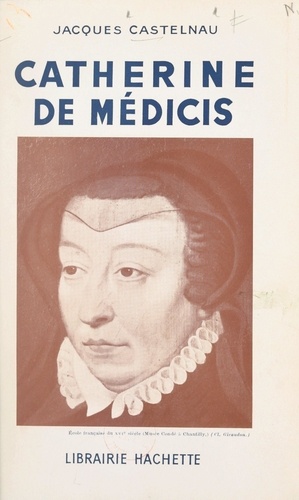 Catherine de Médicis. 1519-1589