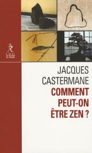 Jacques Castermane - Comment peut-on être zen ?.