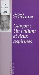 Jacques Castermane - Garçon ! Un valium et deux aspirines.