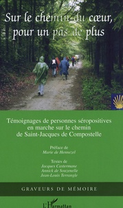 Jacques Castermane et Annick de Souzenelle - Sur le chemin du coeur, pour un pas de plus - Marche sur le chemin de Saint-Jacques-de-Compostelle, Recueil de trente-neuf témoignages.