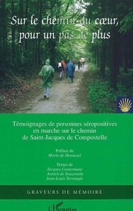 Jacques Castermane et Annick de Souzenelle - Sur le chemin du coeur, pour un pas de plus - Marche sur le chemin de Saint-Jacques-de-Compostelle, Recueil de trente-neuf témoignages.