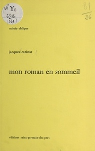 Jacques Catinat - Mon roman en sommeil.