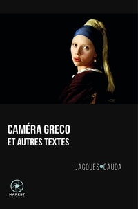 Jacques Cauda - Caméra Greco et autres textes.