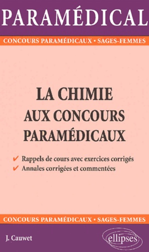 Jacques Cauwet - La chimie aux concours paramédicaux.
