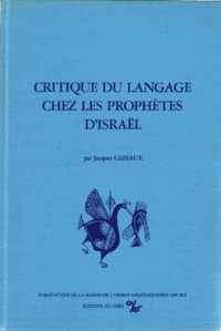 Jacques Cazeaux - Critique du langage chez les prophètes d'Israël.