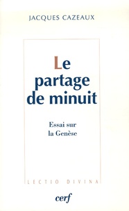 Jacques Cazeaux - Le partage de minuit - Essai sur la Genèse.