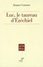 Jacques Cazeaux - Luc - Le taureau d'Ezéchiel.