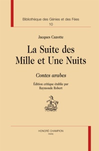 Jacques Cazotte - La Suite des Mille et Une Nuits - Contes arabes.