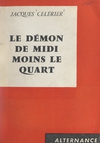 Jacques Celerier - Le démon de midi moins le quart.