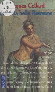 Jacques Cellard - Flora, la belle Romaine.
