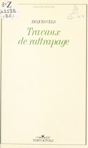 Jacques Cels - Travaux de rattrapage.