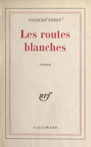 Jacques Céret - Les routes blanches.