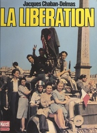 Jacques Chaban-Delmas et Roger Thérond - La Libération.