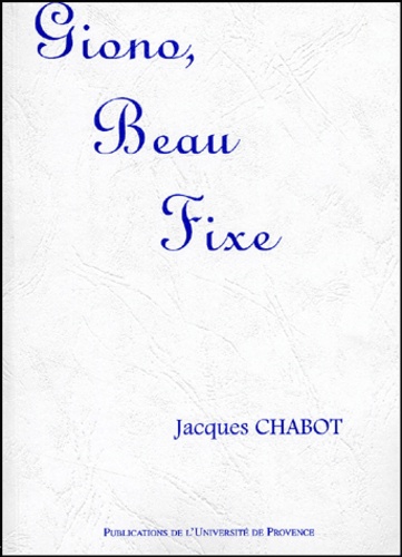 Jacques Chabot - Giono, Beau Fixe.