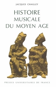 Jacques Chailley - Histoire musicale du moyen Âge.