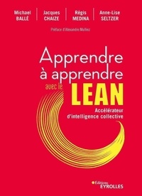 Jacques Chaize et Michael Ballé - Apprendre à apprendre avec le Lean - Accélérateur d'intelligence collective.