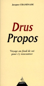 Jacques Chaminade - Drus Propos. Voyage Au Fond De Soi Pour S'Y Rencontrer.