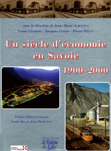 Jacques Champ et Jean-Marie Albertini - Un siècle d'économie en Savoie 1900-2000.