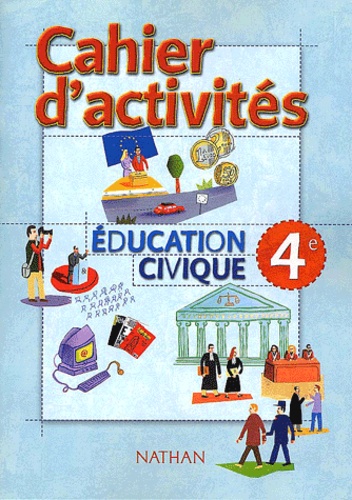 Jacques Champeaux et Anne-Martine Fabre - Education Civique 4eme. Cahier D'Activites.