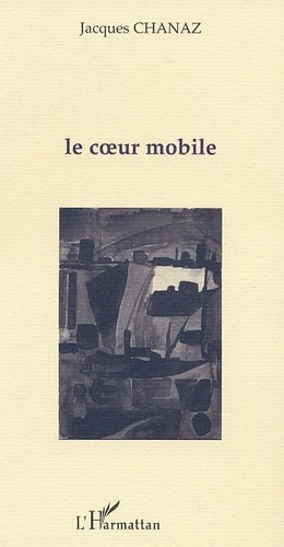 Jacques Chanaz - Le Coeur Mobile.