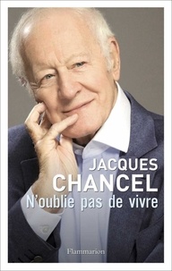 Jacques Chancel - N'oublie pas de vivre.