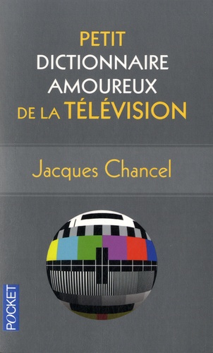 Jacques Chancel - Petit dictionnaire amoureux de la télévision.