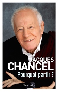 Jacques Chancel - Pourquoi partir ? - Journal 2011-2014.