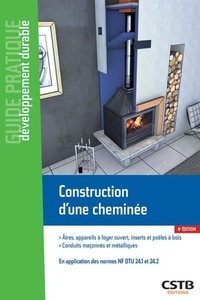 Jacques Chandellier et Cédric Normand - Construction d'une cheminée - Atres, appareils à foyer ouvert, inserts et poêles à bois - Conduits maçonnés et métalliques - En application des normes NF DTU 24.1 et 24.2.