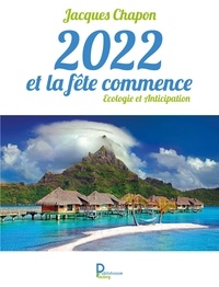 Jacques Chapon - 2022 et la fête commence - Ecologie et Anticipation.