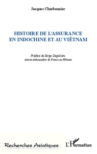 Jacques Charbonnier - Histoire de l'assurance en Indochine et au Viêtnam.