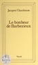 Jacques Chardonne - Le bonheur de Barbezieux.