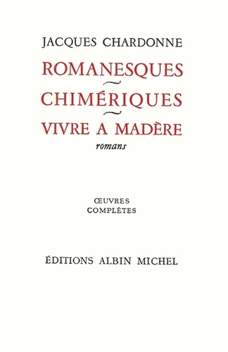 Romanesques - Chimériques - Vivre à Madère. Oeuvres complètes tome 5