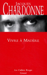 Jacques Chardonne - Vivre à Madère.