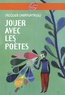 Jacques Charpentreau - Jouer avec les poètes.