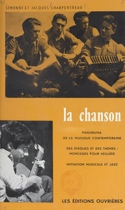 Jacques Charpentreau et Simonne Charpentreau - La chanson - Panorama de la chanson contemporaine, des disques et des thèmes, montages pour veillées, initiation musicale et jazz.