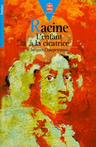 Jacques Charpentreau - Racine. L'Enfant A La Cicatrice.
