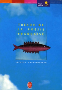 Jacques Charpentreau - Trésor de la poésie française.