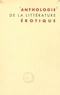 Jacques Charpier et Daniel Bécourt - Anthologie de la littérature érotique - Précédée de Les métamorphoses de Vénus. Ouvrage illustré de 40 hors-texte.