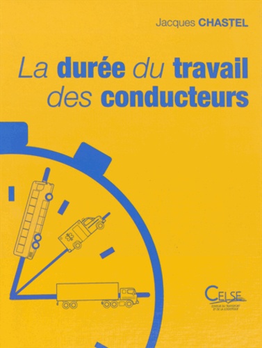 Jacques Chastel - La durée du travail des conducteurs - Réglementation nationale, réglementation européenne.
