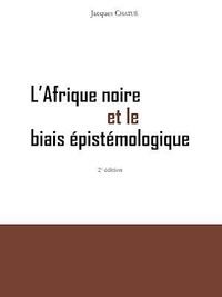 Jacques Chatué - L'Afrique noire et le biais épistémologique.