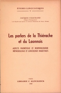 Jacques Chaurand - Les parlers de la Thiérache et du Laonnois - Aspects phonétique et morphologique, méthodologie et lexicologie dialectale.