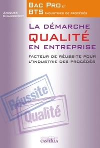 La démarche qualité en entreprise Bac Pro et BTS industries de procédés - Facteur de réussite pour lindustrie des procédés.pdf