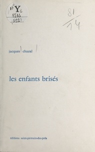 Jacques Chazal - Les enfants brisés.