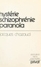 Jacques Chazaud - Hystérie, schizophrénie, paranoïa - Chemins vers une psychiatrie psychanalytique.