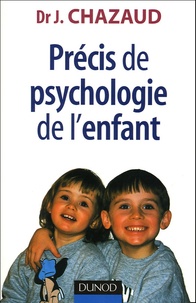 Jacques Chazaud - Précis de psychologie de l'enfant - De la naissance à l'adolescence : les grandes phases du développement.
