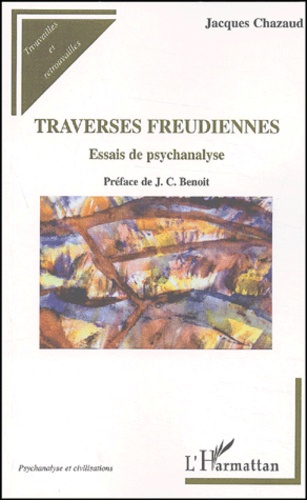 Jacques Chazaud - Traverses Freudiennes. Essais De Psychanalyse.