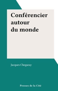 Jacques Chegaray - Conférencier autour du monde.