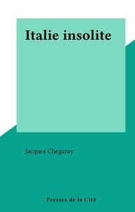 Jacques Chegaray - Italie insolite.